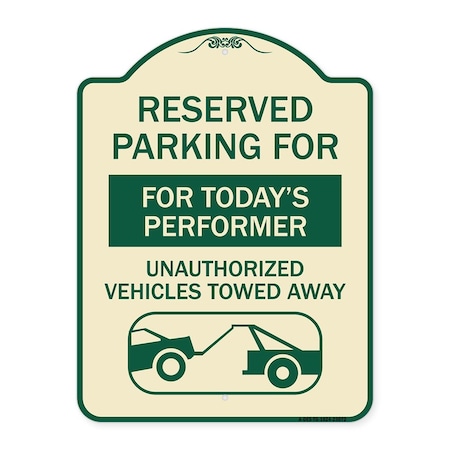 Signmission Reserved Parking for Todays Performer Unauthorized Vehicles Towed Away Aluminum, A-DES-TG-1824-23072 A-DES-TG-1824-23072